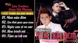 liên khúc BOLERO REMIX | TÌNH KHÚC BẤT HỮU | Lâm Temboys FT Đoàn Việt Phương