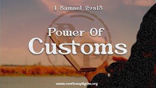 1 Samuel 2:13 - Power Of Customs || A Pilgrim Devotional Series