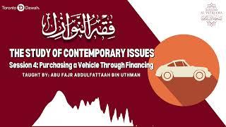 04 - Contemporary Issue: Purchasing a Vehicle through Financing - Abu Fajr AbdulFattah bin Uthman