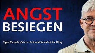 Angst besiegen: Tipps für mehr Gelassenheit und Sicherheit im Alltag