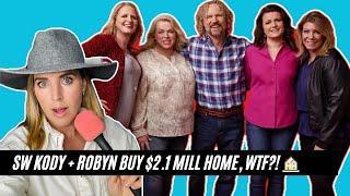 Sister Wives Kody + Robyn Buy $2.1 Mill HOME, WTF IS GOING ON!!? My Theory...