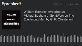 Michael Basham of SpiritWars on The Everlasting Man by G. K. Chesterton