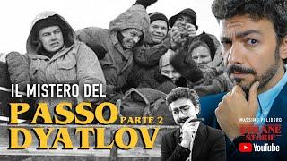 Il mistero del PASSO DYATLOV - Parte 2