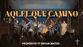 Aquel Que Caminó / Dame Del Agua Que Salta Propósito ft Bryan Matos