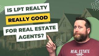 LPT Realty Review: Is LPT Good For Real Estate Agents?