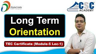 Long Term Orientation | Module-5 | Lec-1 | CSC TEC Certificate 2024