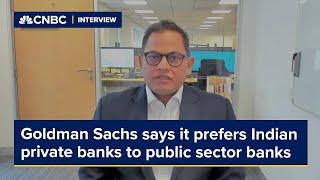 Goldman Sachs says it prefers Indian private banks to public sector banks