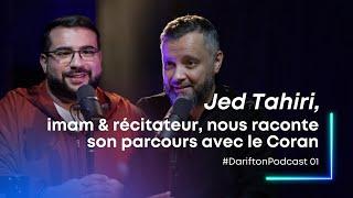 Jed Tahiri , imam et récitateur, nous raconte son parcours avec le Coran #DariftonPodcast 01