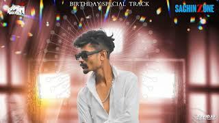 BHAI KA BIRTHDAY RMX DJ PAWAN & DJ SACHIN (BIRTHDAY SPECIAL)