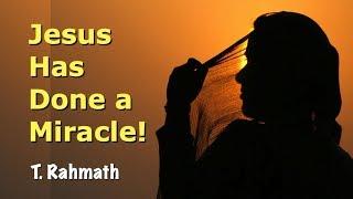 Jesus has done a miracle! Testimony by T. Rahmath