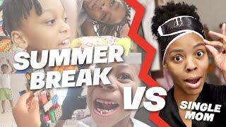 SUMMER BREAK vs SINGLE MOM.. I need HELP! 