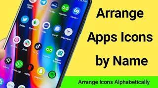 How to Arrange Apps Icons by Name on Android? Arrange Apps Icons in Alphabetically Order