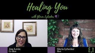 Ep2 The Secret to Healing Trauma | Healing You with Gloria Lybecker