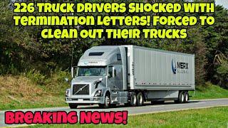 226 Truck Drivers Shocked With Termination Letters! Forced To Clean Out Their Trucks 