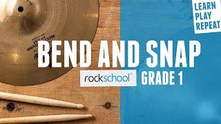 BEND AND SNAP Rockschool drums grade 1 2012-2018