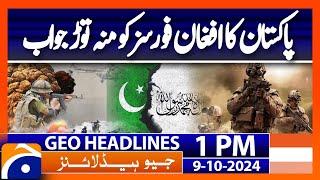 Pak Army Brutal Response to Afghan Forces' Border Aggression | Geo News 1 PM Headline | (Oct 9, 24)