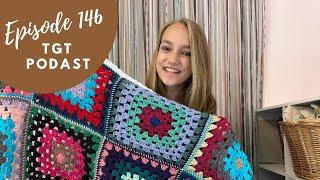 Episode 146 | Knit and Crochet Podcast | The Graceful Tangle