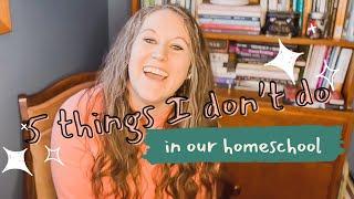 5 things I DON’T do in our homeschool! || large family homeschooling