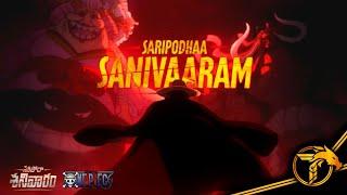 Summon the God(Luffy ) ft: Saripodhaa Sanivaaram ~ One Piece ~ AMV - TS Edits