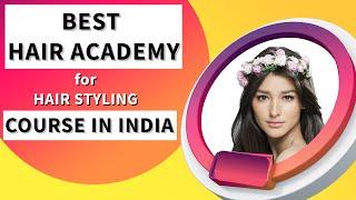 Best Hair Academy for Hair Styling Course in India