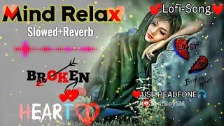 Mind Relax Lofi Song |Sad Song | Mind Fresh Lofi Songs | Slowed and Reverb