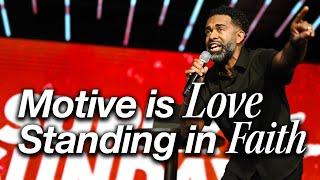 Motive is Love but Standing in Faith // SUPER SUNDAY // Pastor Ken Claytor // Alive Church