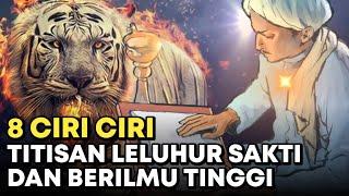 ILMU SAKTI !!! 8 CIRI TITISAN LELUHUR SAKTI DAN BERILMU TINGGI - BISA NGROGO SUKMO