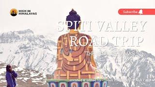 SPITI VALLEY ROAD TRIP || INFORMATIVE ITINERARY || OCTOBER- MAY || HIGH IN HIMALAYAS