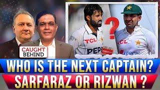 Who is the Next Captain? | Sarfaraz or Rizwan ? | Caught Behind