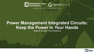 Power Management Integrated Circuits: Keep the Power in Your Hands - Quentin Schulz, Free Electrons