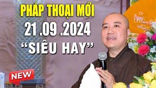 Pháp Thoại Mới "Siêu Hay" 21 .09  .2024  _ Thầy Thích Pháp Hòa Tu Viện Trúc Lâm