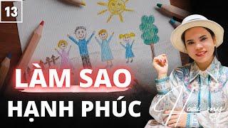 #13 Làm thế nào để hạnh phúc tuyệt đối