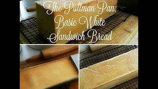 Pullman Pan: Basic White Sandwich Bread