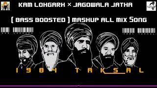 Kam lohgarh x jagowala jatha | remix |all song