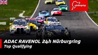 ADAC RAVENOL 24h Nürburgring | Top Qualifying | English