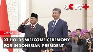 Xi Holds Welcome Ceremony for Indonesian President