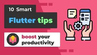 10 Flutter Tips to Be More Productive