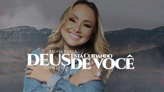 Bruna Karla - Deus Está Cuidando de Você | COM LETRA