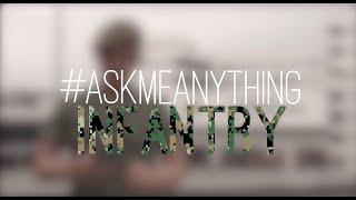 Ask Me Anything: Infantry