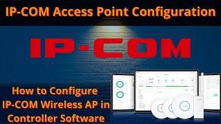 IP-COM Wireless AP Configuration | How to Configure Wireless AP in Controller Software | iTinfo