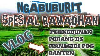 NGABUBURIT SPESIAL RAMADHAN-NGEVLOG DI PERKEBUNAN PORANG DI DESA WANAGIRI!!!