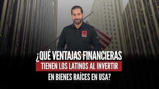 ¿Qué Ventajas Financieras Tienen los Latinos al Invertir en Bienes Raíces en USA?