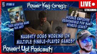 Naughty Dogs Plan on Multiple Single Player Games...Oh Boy! /s | Power!Up!Podcast! #57 |