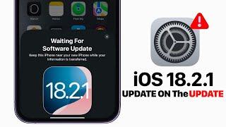 iOS 18.2.1 - Update on The Update!