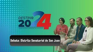 Destino 2024: Debate Distrito Senatorial de San Juan