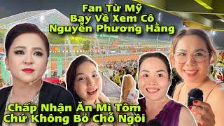 Fan Từ Mỹ Bay Về Khi Nghe Nguyễn Phương Hằng Trở Lại ' Chấp Nhận Ăn Mì Tôm Chứ Không Bỏ Chỗ Ngồi