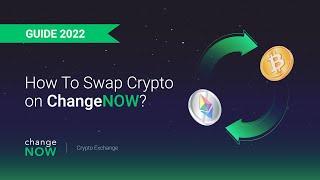 How To Swap Crypto Through ChangeNOW Instant Exchange [Guide 2022]