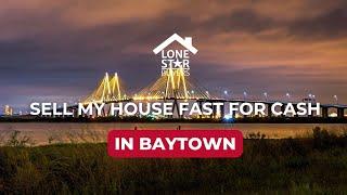Sell my house fast for cash in Baytown Texas