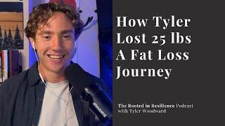 How Tyler Lost 25lbs | A Fat Loss Journey