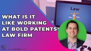 What is it like Working at Bold Patents Law Firm?